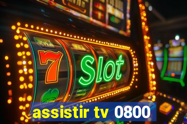 assistir tv 0800